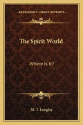 The Spirit World: Where Is It? - Paperback