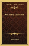 On Being Immortal - Hardcover