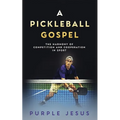 A Pickleball Gospel: The Harmony of Competition and Cooperation in Sport - Paperback