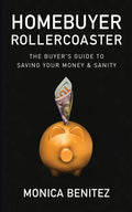Homebuyer Rollercoaster: The Buyer's Guide to Saving Your Money & Sanity - Paperback