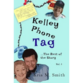 Kelley Phone Tag: The Rest of the Story - Paperback