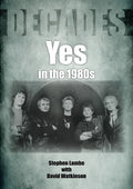 Yes in the 1980s: Decades - Paperback