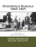 Hydopolis Burials 1860-1869: Vol. III of the Burial Registry of the Church of Avoyelles - Paperback