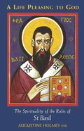 A Life Pleasing to God: The Spirituality of the Rules of Saint Basil Volume 189 - Paperback
