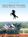 Families Bringing Thoroughbred Horse Racing to Illinois: Families in Thoroughbred Horse Racing - Paperback