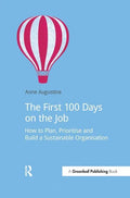 The First 100 Days on the Job: How to Plan, Prioritize and Build a Sustainable Organisation - Paperback