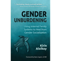 Gender Unburdening: Using Internal Family Systems to Heal from Gender Socialization - Paperback