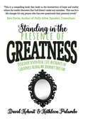 Standing in the Presence of Greatness: Discover Seven Real Life Accounts of Greatness Along My Journey Thus Far - Paperback
