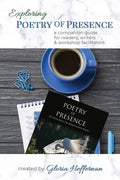 Exploring Poetry of Presence: A Companion Guide for Readers, Writers, & Workshop Facilitators - Paperback