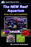 The New Reef Aquarium: Setup, Care and Compatibility (+ Free Bonus Material) - Paperback