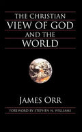 The Christian View of God and the World - Hardcover