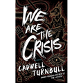 We Are the Crisis - Hardcover