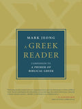 A Greek Reader: Companion to a Primer of Biblical Greek - Hardcover