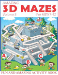 Amazing 3D Mazes Activity Book For Kids 7-12 (Volume 3): Fun and Amazing Maze Activity Book for Kids (Mazes Activity for Kids Ages 4-8, 7-12) - Paperback