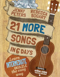 21 More Songs in 6 Days: Learn Intermediate Ukulele the Easy Way: Book + online video - Paperback