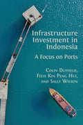 Infrastructure Investment in Indonesia: A Focus on Ports - Paperback