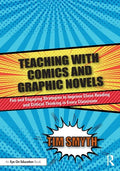 Teaching with Comics and Graphic Novels: Fun and Engaging Strategies to Improve Close Reading and Critical Thinking in Every Classroom - Paperback