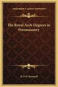 The Royal Arch Degrees in Freemasonry - Hardcover
