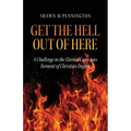 Get the Hell Out of Here: A Challenge to the Eternal Conscious Torment of Christian Dogma - Paperback