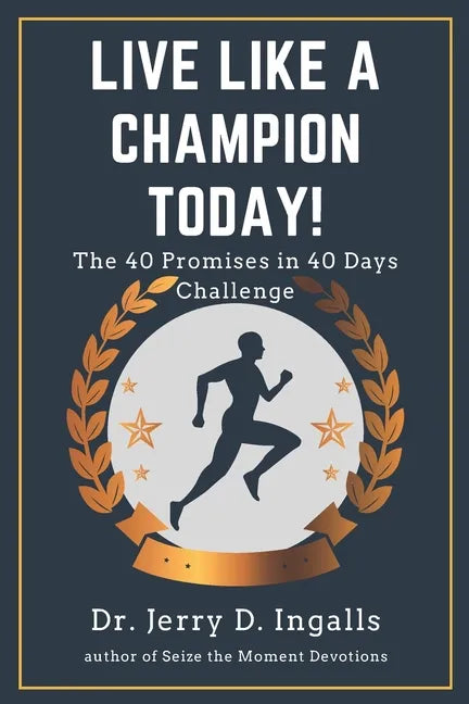 Live Like a Champion Today: The 40 Promises in 40 Days Challenge! - Paperback