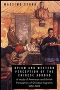 Opium and Western Perception of the Chinese abroad: A study of American and British Perception of Chinese migrants 1850-1920 - Paperback