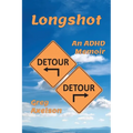 Longshot: An ADHD Memoir - Paperback