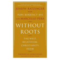 Without Roots: Europe, Relativism, Christianity, Islam - Paperback