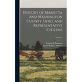 History of Marietta and Washington County, Ohio, and Representative Citizens; Volume 1 - Hardcover
