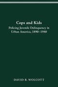 Cops and Kids: Policing Juvenile Delinquency in Urban America, 1890-1940 - Paperback