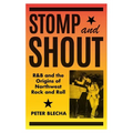 Stomp and Shout: R&B and the Origins of Northwest Rock and Roll - Paperback