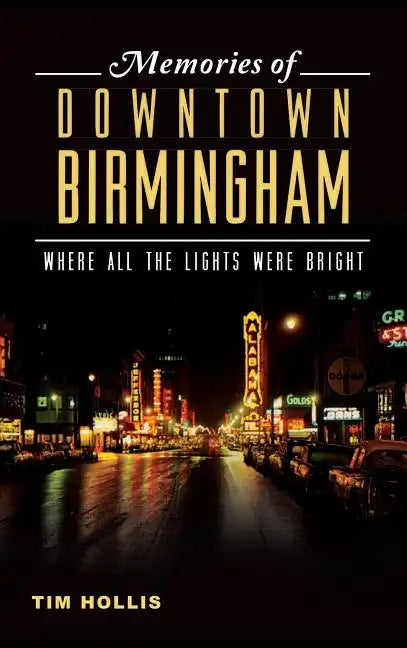 Memories of Downtown Birmingham: Where All the Lights Were Bright - Hardcover