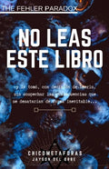 No Leas Este Libro: (terror psicológico, juego mental) (by El Chico de las Metáforas) Un libro con una historia que no quiere ser contada, - Paperback