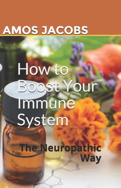 Hоw tо Bооѕt Yоur Immunе System: The Neuropathic Way - Paperback