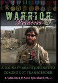 Warrior Princess: A U.S. Navy Seal's Journey to Coming Out Transgender - Hardcover