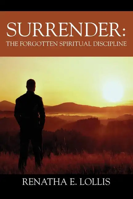 Surrender: The Forgotten Spiritual Discipline - Paperback