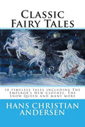 Classic Fairy Tales of Hans Christian Andersen: 18 stories including The Emperor's New Clothes, The Snow Queen & The Real Princess - Paperback