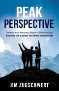 Peak Perspective: Develop Your Personal Board of Directors and Become the Leader You Were Meant to Be - Paperback
