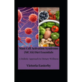 Mast Cell Activation Syndrome (MCAS) Diet: Essentials A Holistic Approach to Dietary Wellness - Paperback
