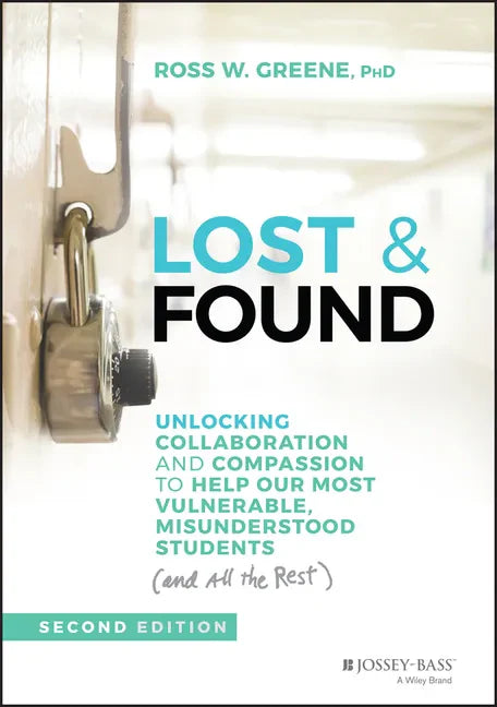 Lost & Found: Unlocking Collaboration and Compassion to Help Our Most Vulnerable, Misunderstood Students (and All the Rest) - Hardcover