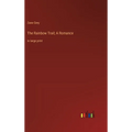 The Rainbow Trail; A Romance: in large print - Hardcover