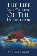 The Life And Calling Of The Intercessor - Paperback
