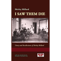 I Saw Them Die: Diary and Recollections of Shirley Millard - Hardcover