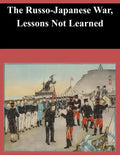 The Russo-Japanese War, Lessons Not Learned - Paperback