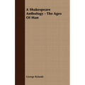 A Shakespeare Anthology - The Ages Of Man - Paperback