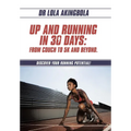 Up and Running in 30 Days: From Couch to 5k and Beyond.: Discover Your Running Potential! - Hardcover