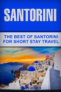 Santorini: The Best Of Santorini For Short Stay Travel - Paperback
