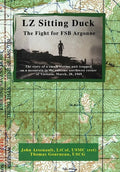 LZ Sitting Duck: The Fight for FSB Argonne - Hardcover