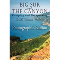 Big Sur and The Canyon: Camping and Backpacking in the Ventana Wilderness, Color Photographic Edition - Paperback