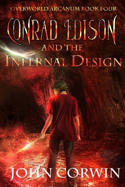 Conrad Edison and the Infernal Design: Overworld Arcanum Book Four - Paperback