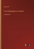 The Autobiography of a Slander: in large print - Paperback